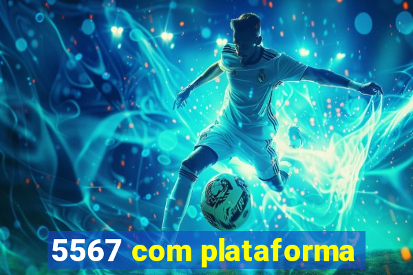 5567 com plataforma